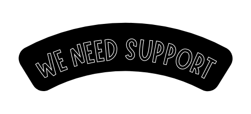 We need support